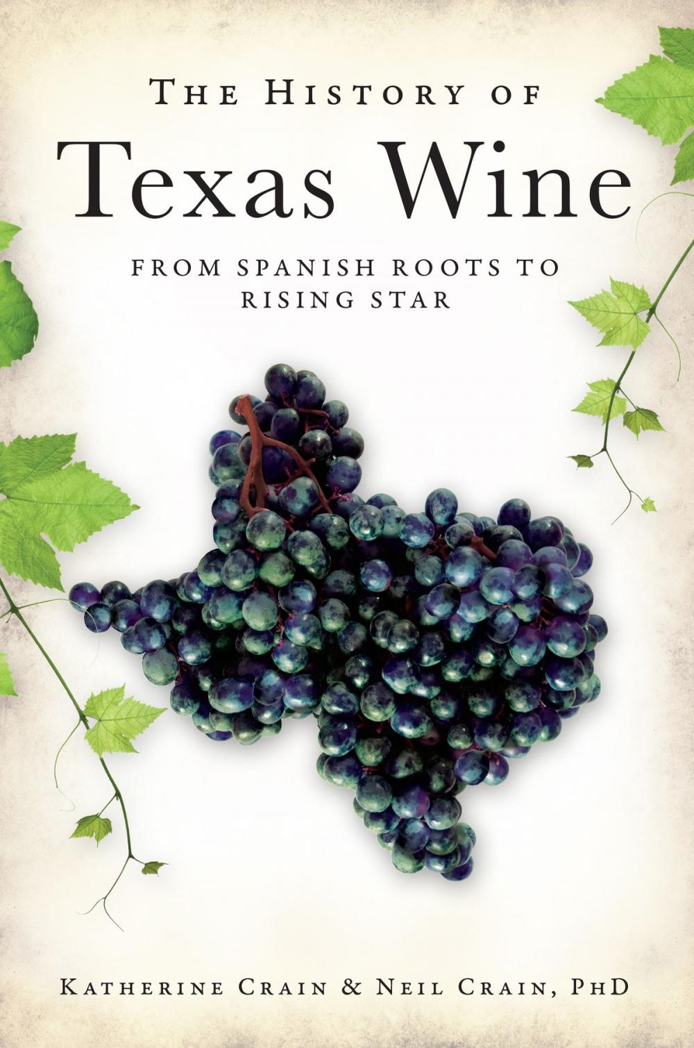 Big bigCover of The History of Texas Wine: From Spanish Roots to Rising Star