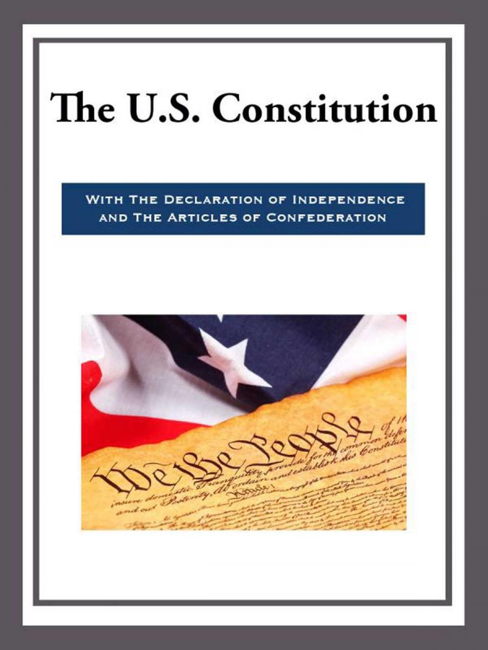 Big bigCover of The US Constitution with the Declaration of Independence and the Articles of Confede