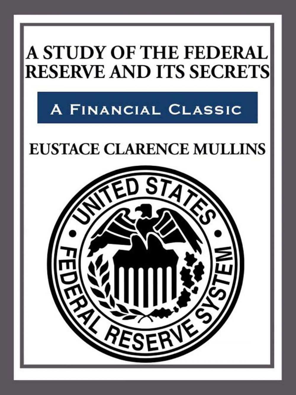 Big bigCover of The Study of The Federal Reserve and Its Secrets