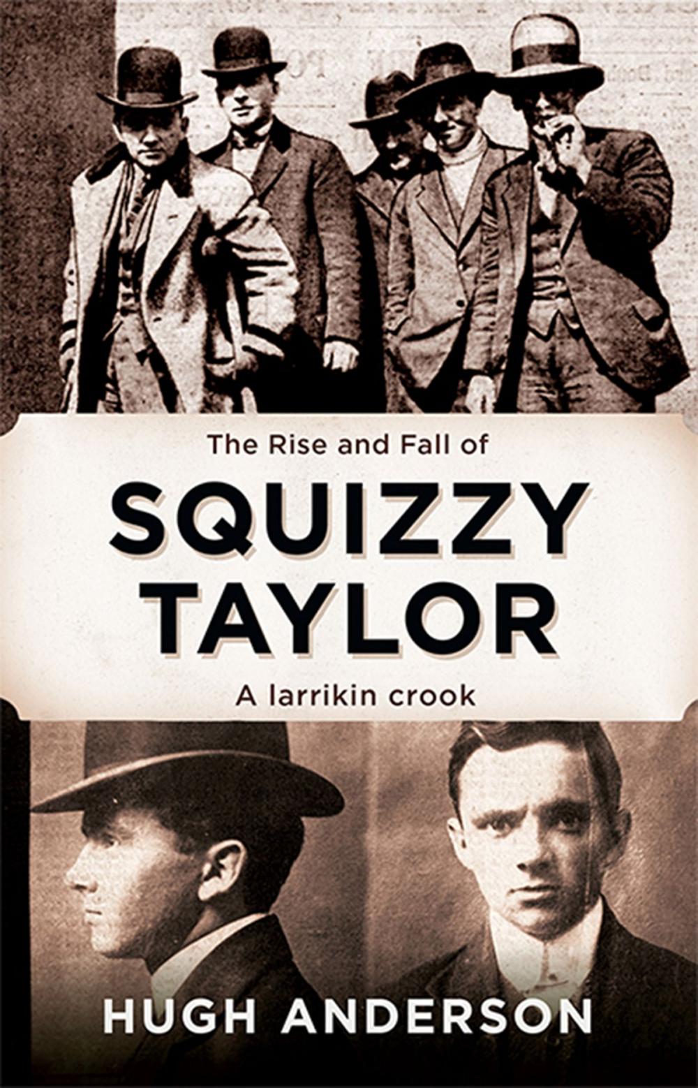 Big bigCover of The Rise and Fall of Squizzy Taylor