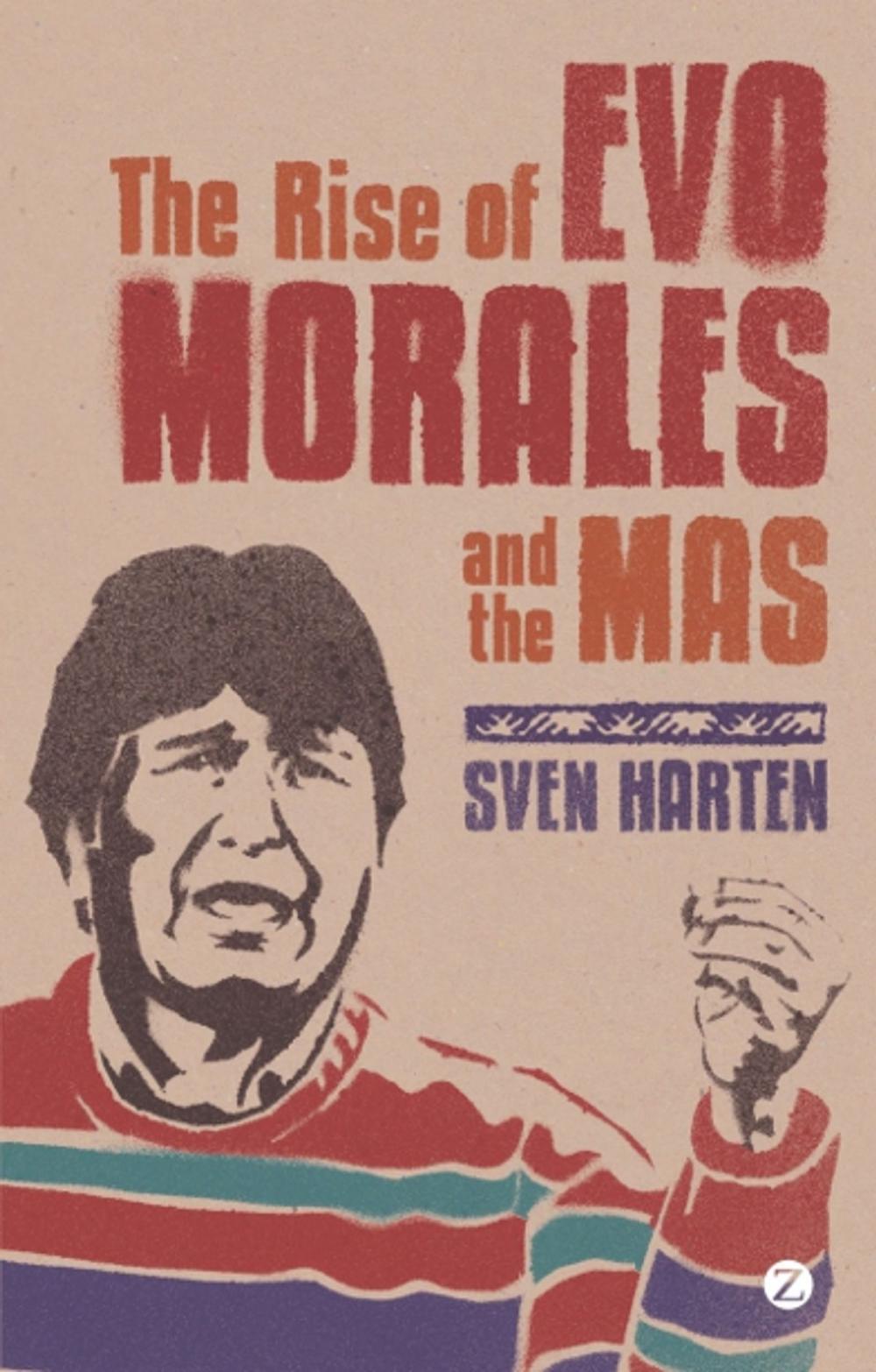 Big bigCover of The Rise of Evo Morales and the MAS