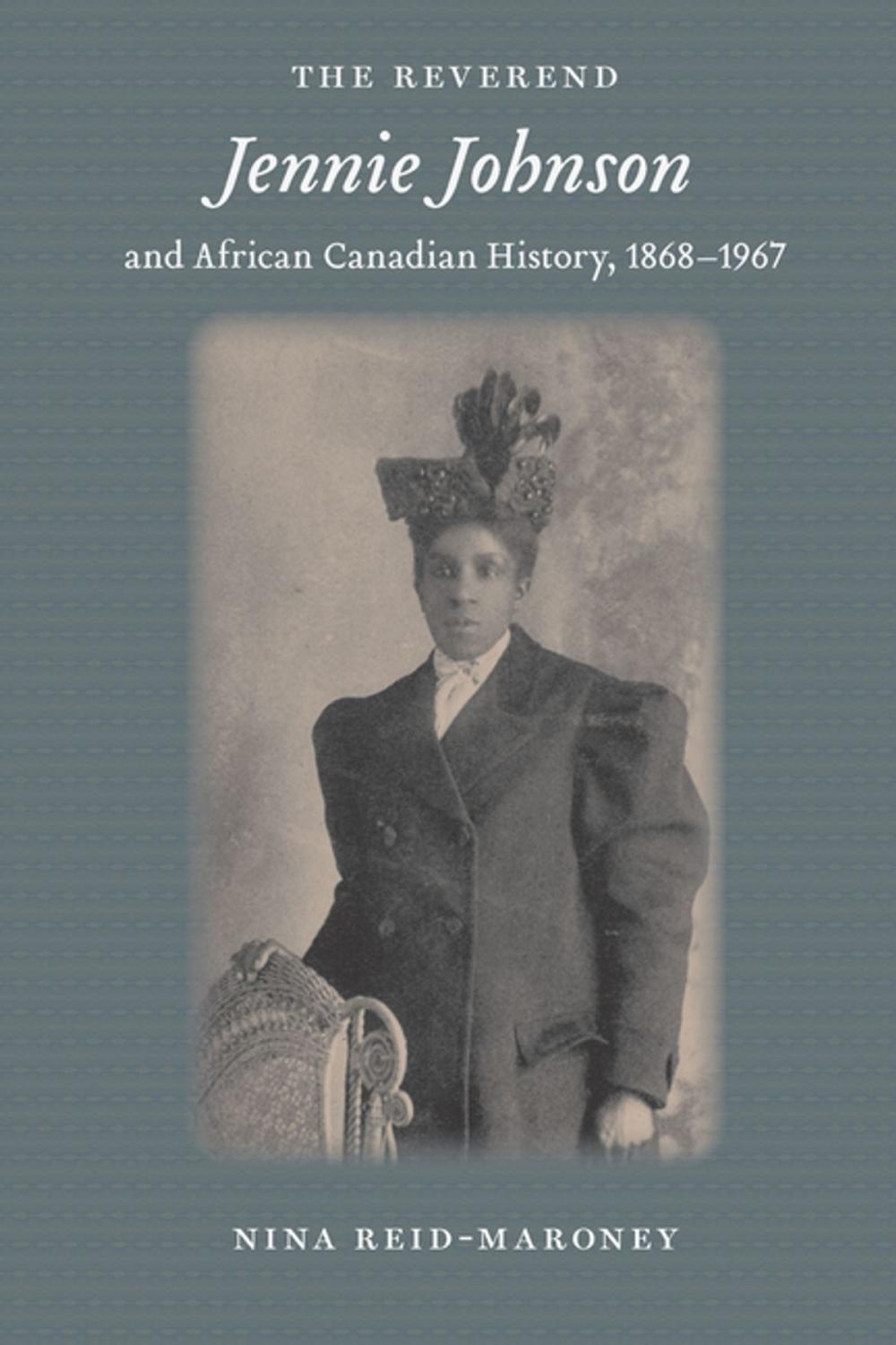 Big bigCover of The Reverend Jennie Johnson and African Canadian History, 1868-1967