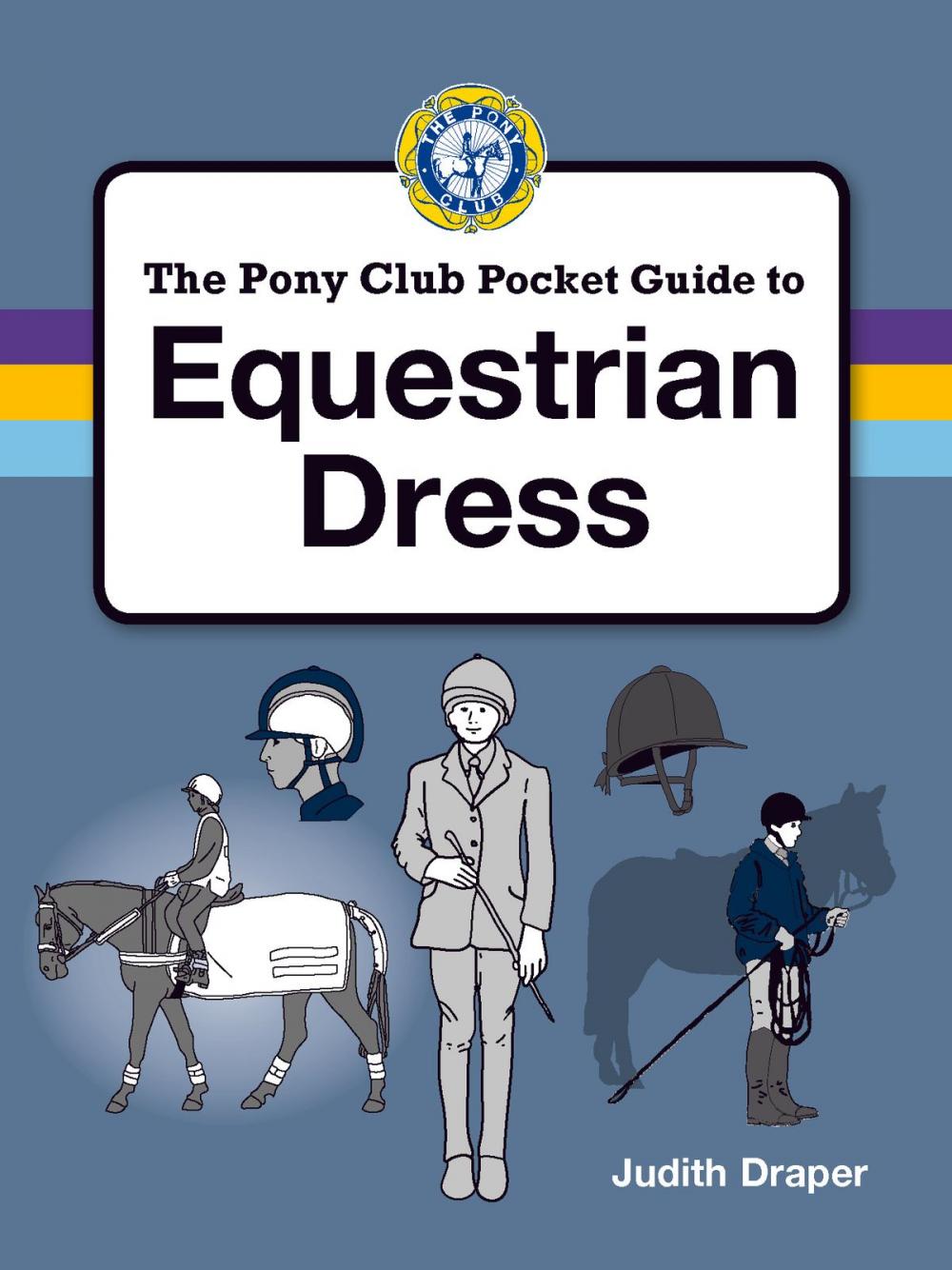 Big bigCover of PONY CLUB GUIDE TO EQUESTRIAN DRESS