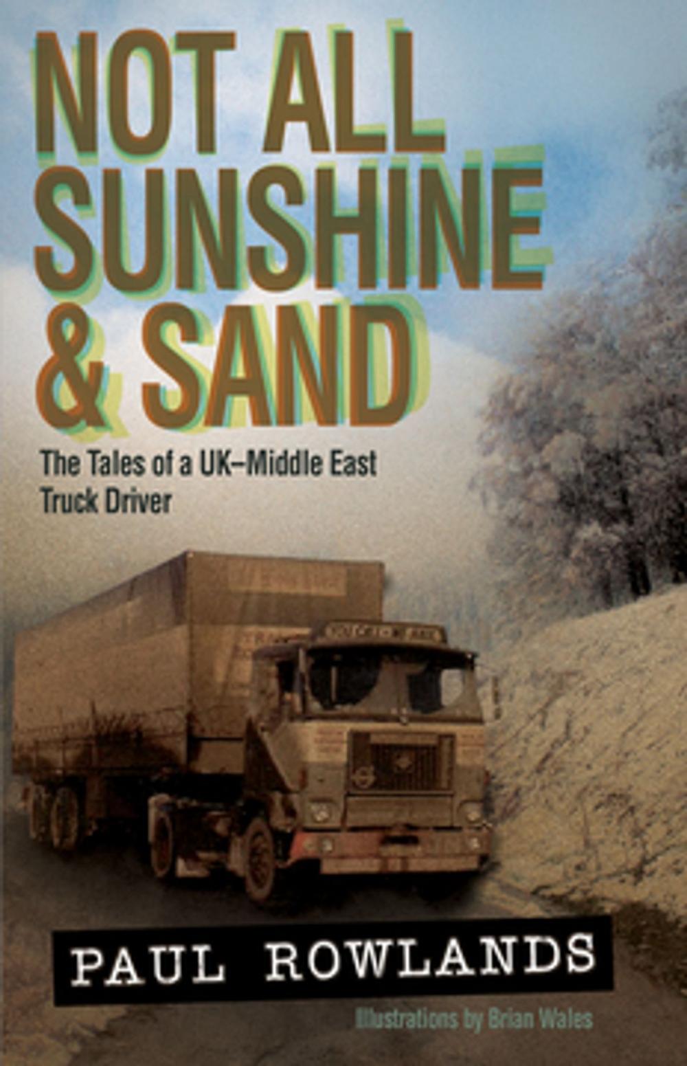 Big bigCover of Not All Sunshine & Sand: The Tales of a UK-Middle East Truck Driver