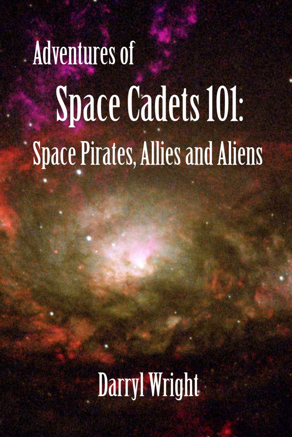 Big bigCover of Adventures of Space Cadets 101: Space Pirates, Allies and Aliens