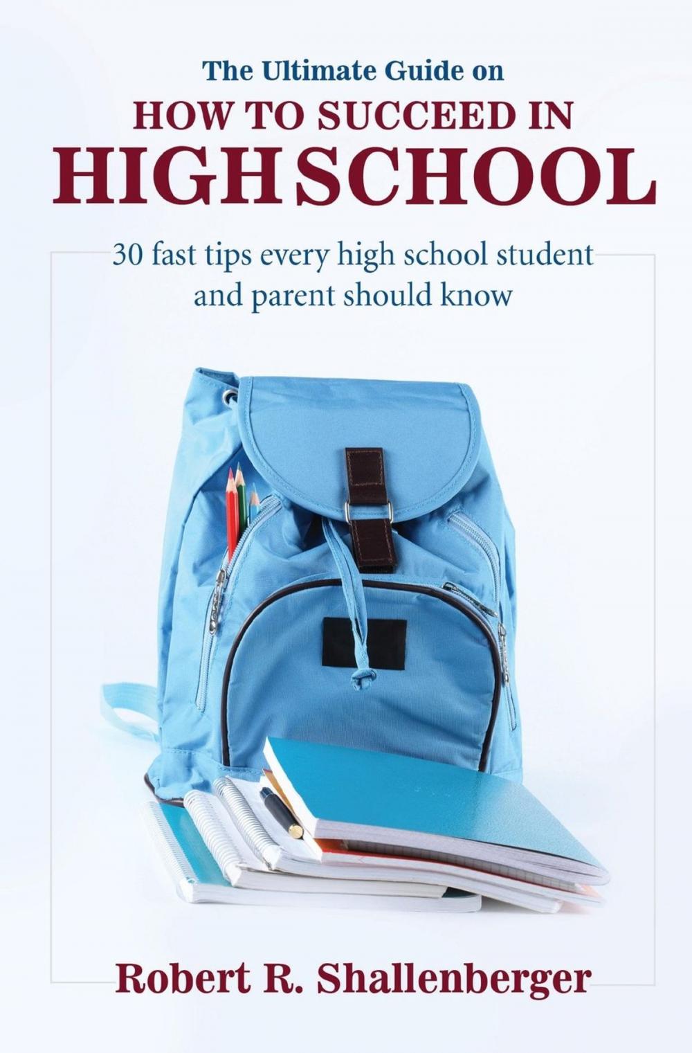 Big bigCover of The Ultimate Guide on How to Succeed in High School