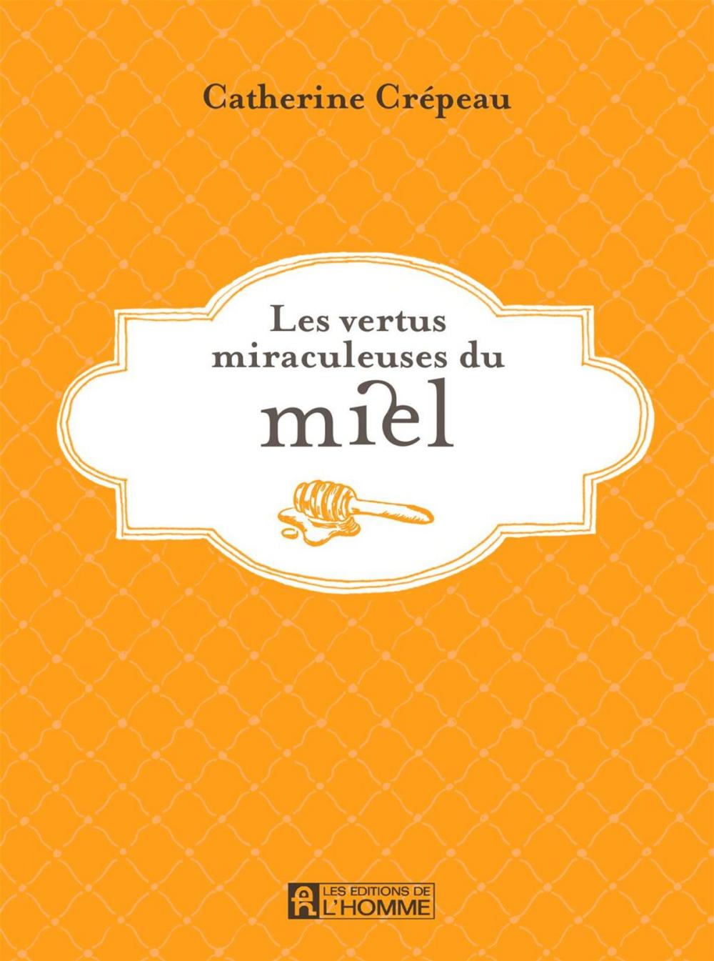 Big bigCover of Les vertus miraculeuses du miel