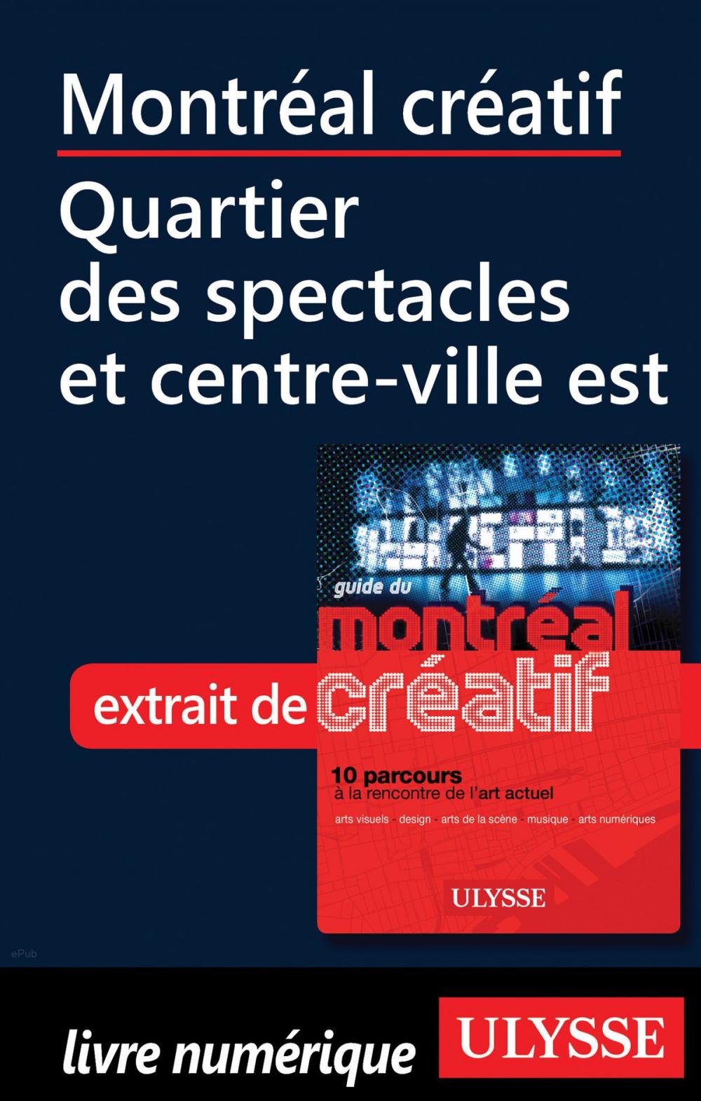 Big bigCover of Montréal créatif - Quartier des spectacles, centre-ville est