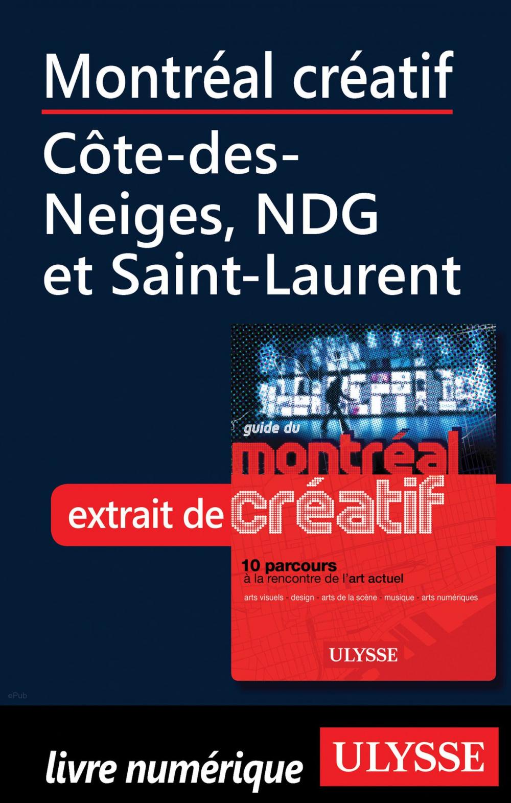 Big bigCover of Montréal créatif - Côte-des-Neiges, NDG et Saint-Laurent