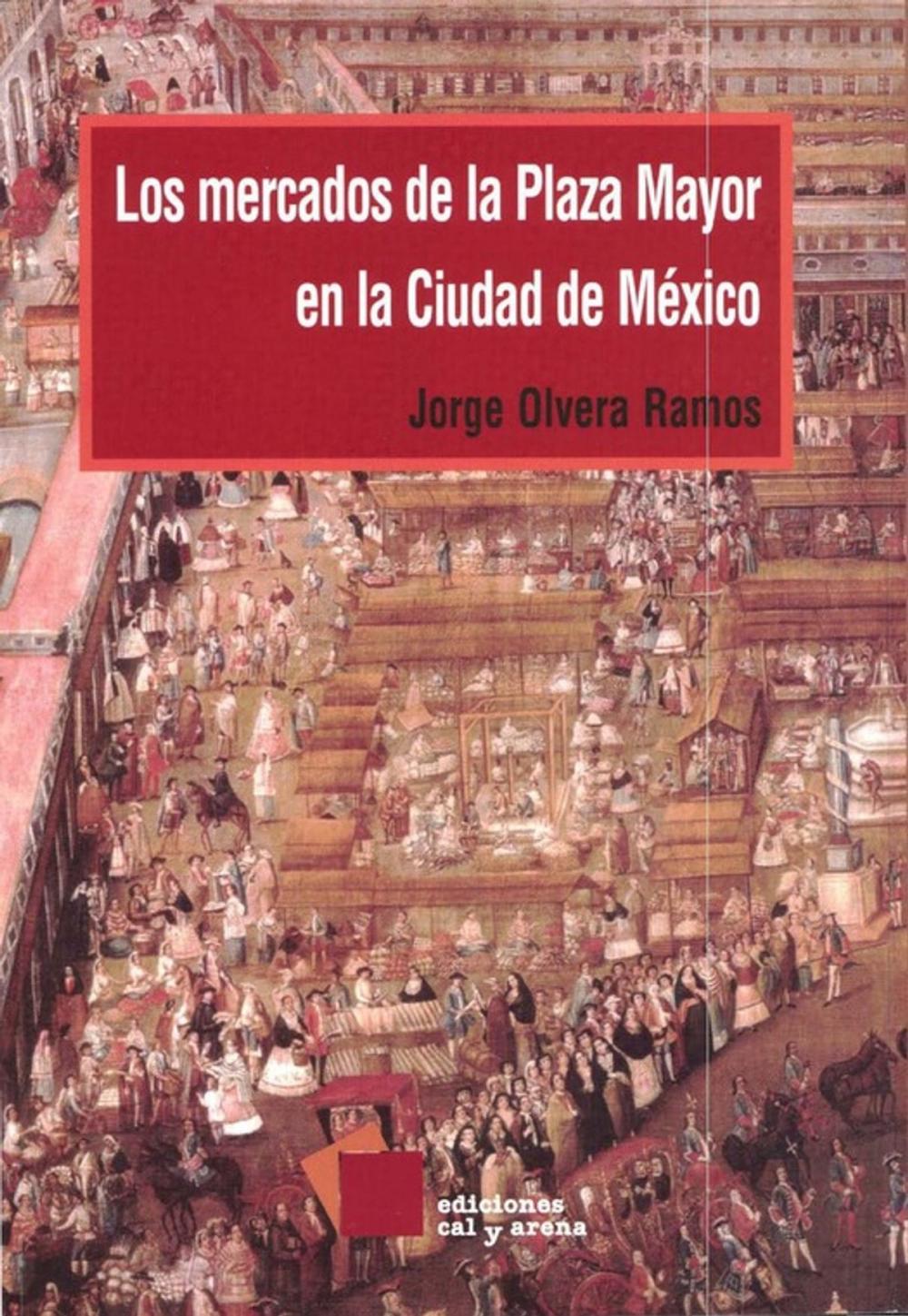 Big bigCover of Los mercados de la Plaza Mayor en la ciudad de México