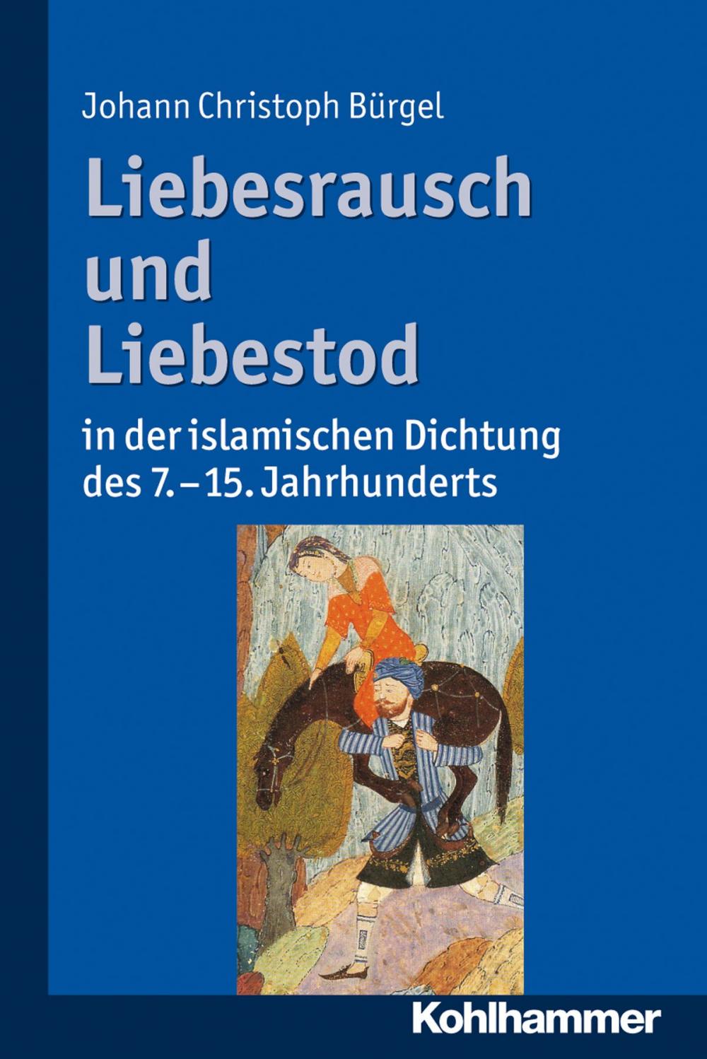 Big bigCover of Liebesrausch und Liebestod in der islamischen Dichtung des 7. bis 15. Jahrhunderts