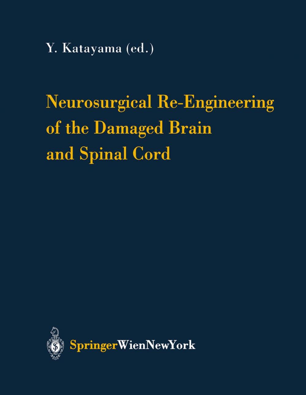 Big bigCover of Neurosurgical Re-Engineering of the Damaged Brain and Spinal Cord