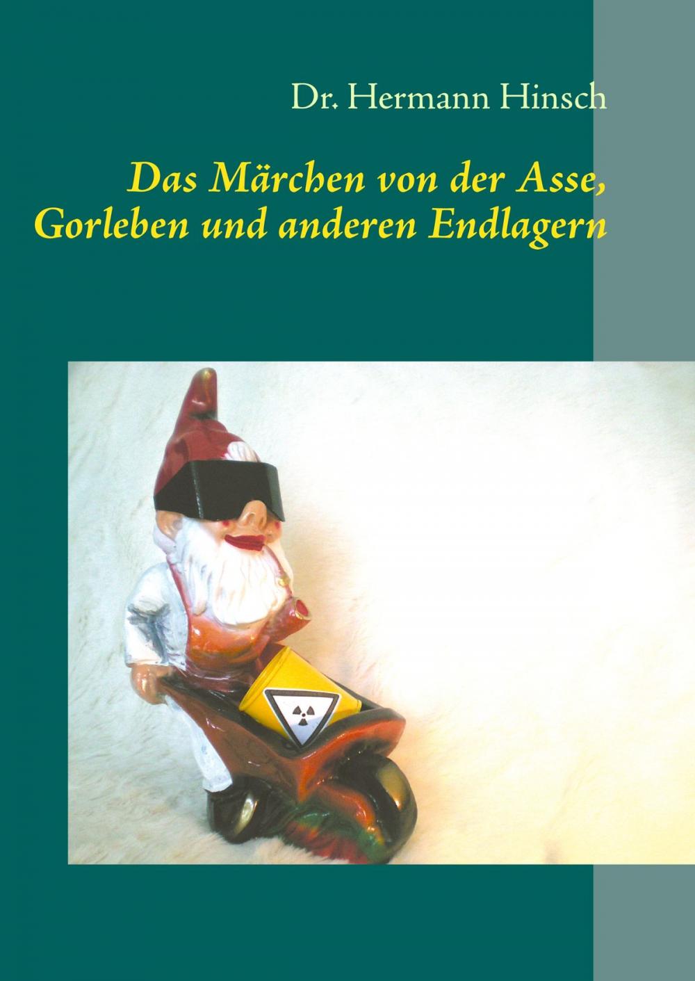 Big bigCover of Das Märchen von der Asse, Gorleben und anderen Endlagern