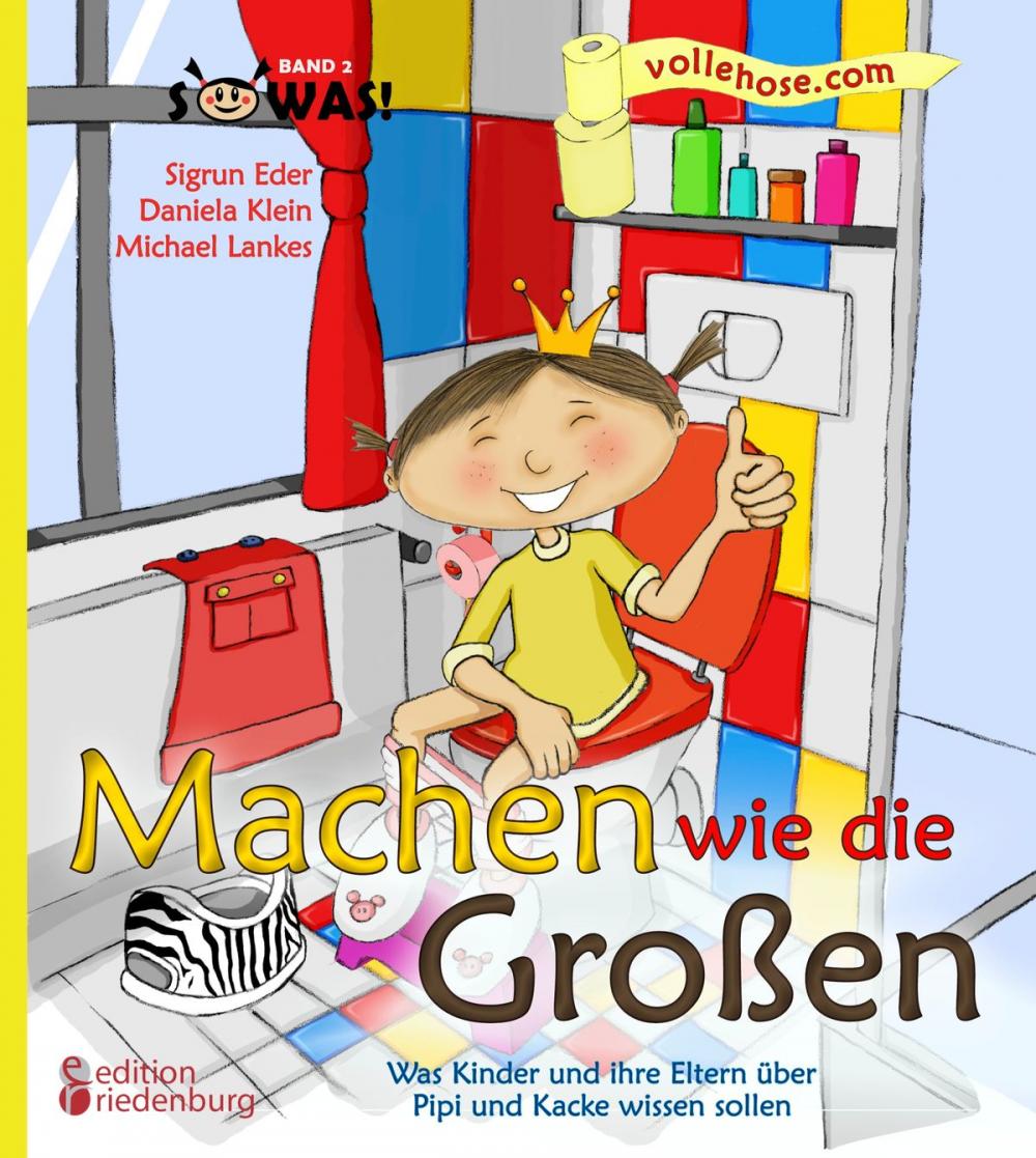 Big bigCover of Machen wie die Großen - Was Kinder und ihre Eltern über Pipi und Kacke wissen sollen