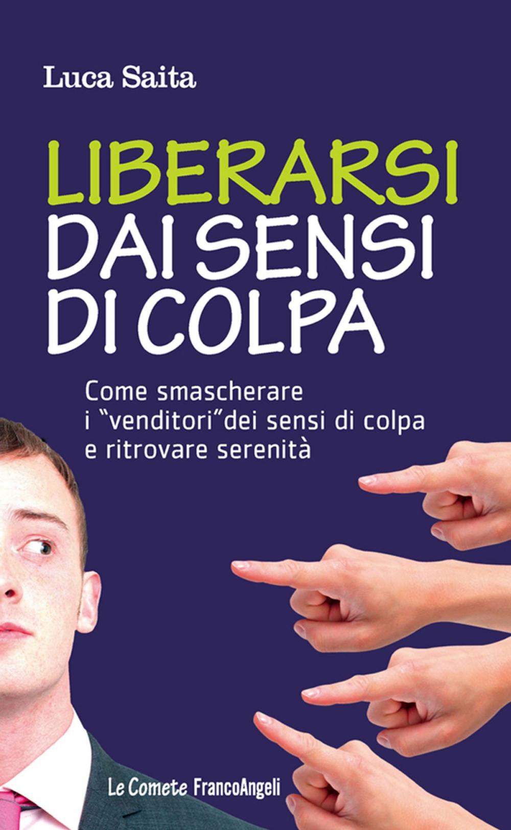 Big bigCover of Liberarsi dai sensi di colpa. Come smascherare i "venditori" dei sensi di colpa e ritrovare serenità