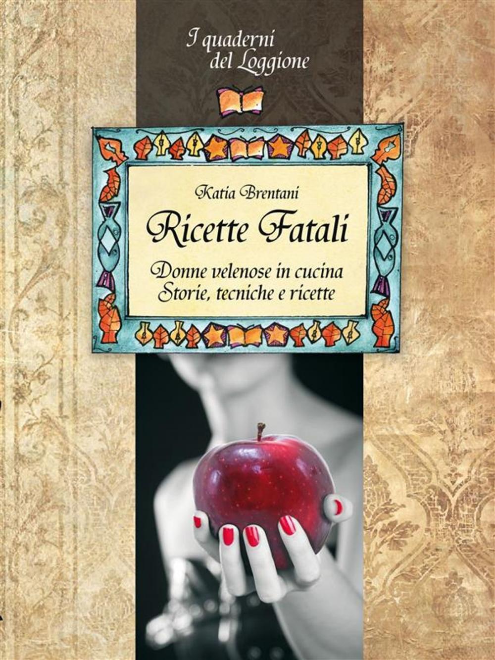 Big bigCover of Ricette Fatali. Donne velenose in cucina.