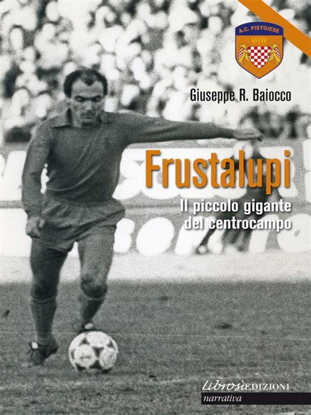 Big bigCover of Frustalupi. Il piccolo gigante del centrocampo