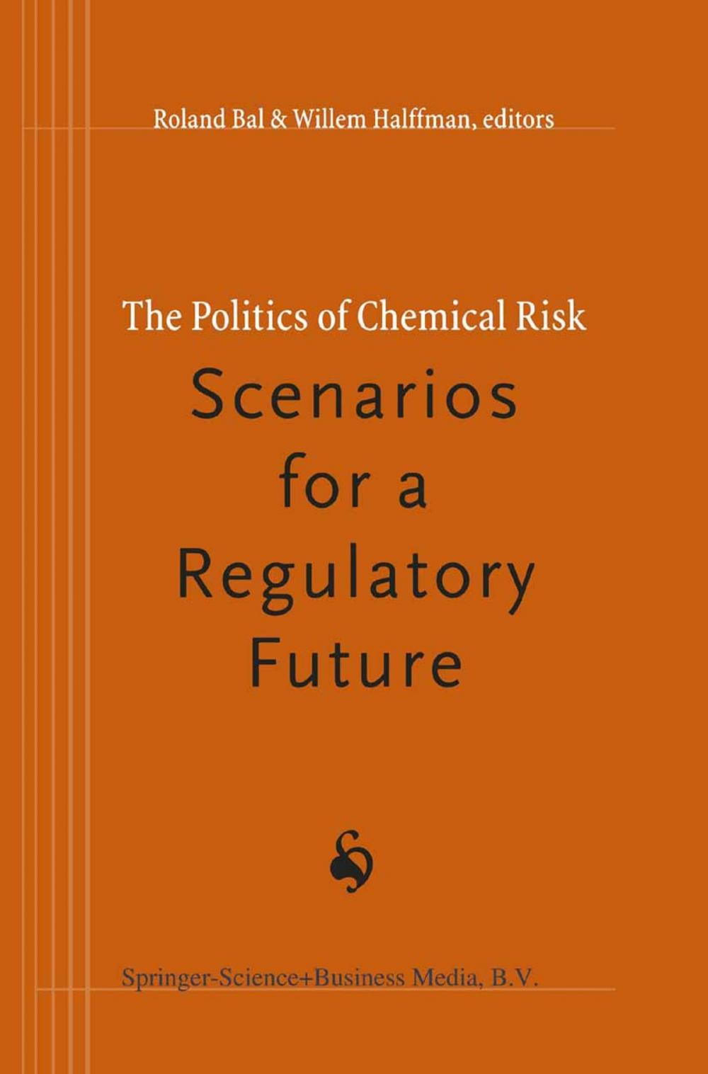 Big bigCover of The Politics of Chemical Risk: Scenarios for a Regulatory Future