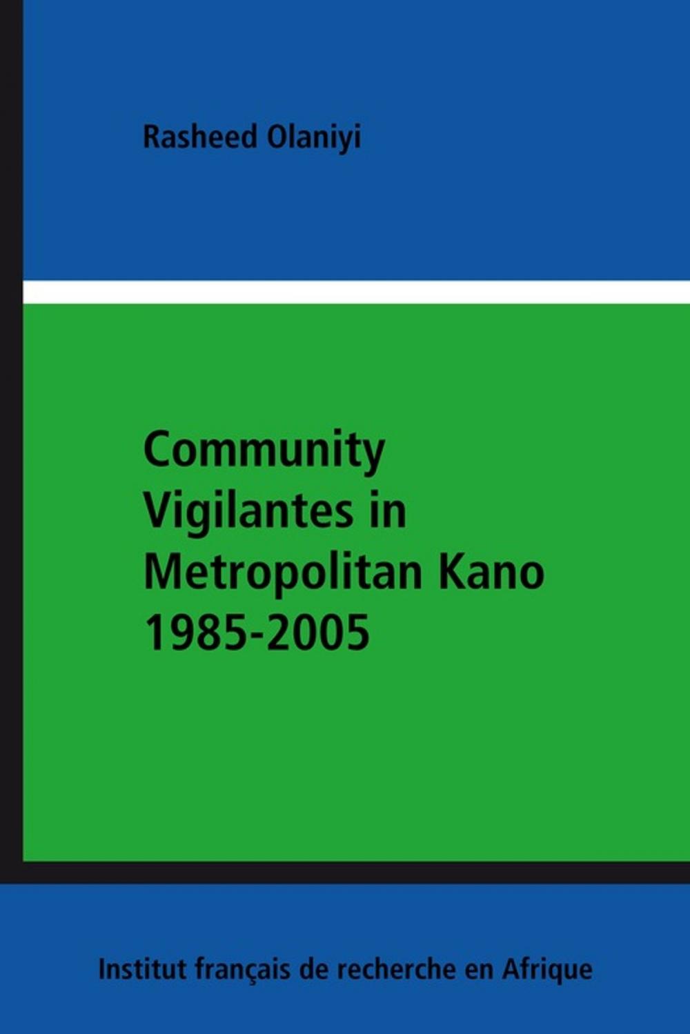 Big bigCover of Community Vigilantes in Metropolitan Kano 1985-2005