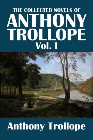 bigCover of the book The Collected Novels of Anthony Trollope Volume I by 