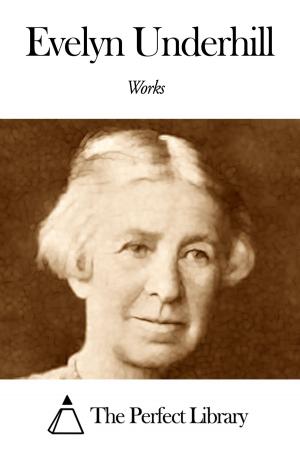 Cover of the book Works of Evelyn Underhill by Charlotte Mary Yonge