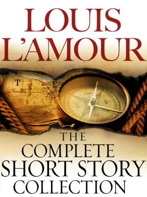 Cover of the book The Complete Collected Short Stories of Louis L'Amour: Volumes 1-7 by Richard Bausch