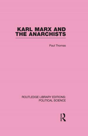 Cover of the book Karl Marx and the Anarchists Library Editions: Political Science Volume 60 by Francois Debrix