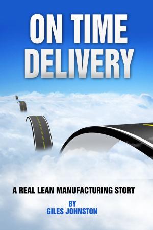 Cover of On Time Delivery: A Real Lean Manufacturing Story