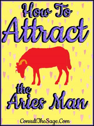 Cover of the book How To Attract the Aries Man by 小白菜