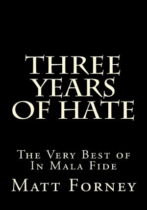 Cover of Three Years of Hate: The Very Best of In Mala Fide