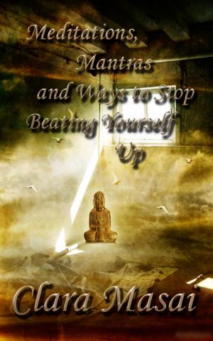Book cover of Meditations, Mantras and Ways to Stop Beating Yourself Up