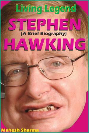Cover of the book Living Legend Stephen Hawking (A Brief Biography) by Pinky M.D.