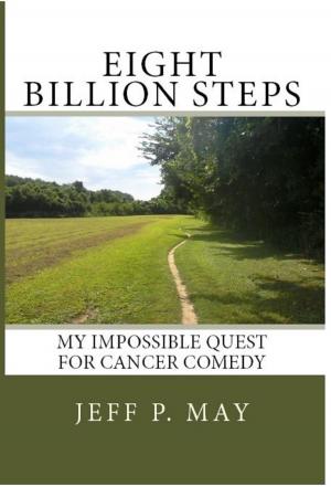bigCover of the book Eight Billion Steps: My Impossible Quest For Cancer Comedy by 