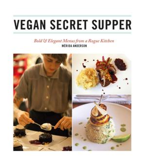 Cover of the book Vegan Secret Supper by Lori Morris, Michelle Corso