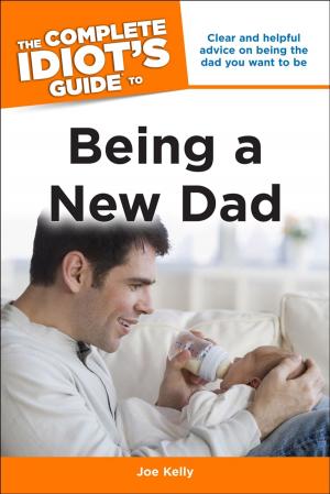 Cover of the book The Complete Idiot's Guide to Being a New Dad by Michael D. Butler