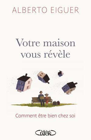 Cover of the book Votre maison vous révèle - comment être bien chez soi by Bettina Dal bosco