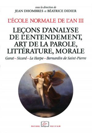 Cover of the book L'École normale de l'an III. Vol. 4, Leçons d'analyse de l'entendement, art de la parole, littérature, morale by Collectif