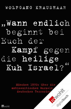 Cover of the book "Wann endlich beginnt bei Euch der Kampf gegen die heilige Kuh Israel?" by Roald Dahl