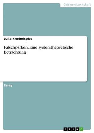 Cover of the book Falschparken. Eine systemtheoretische Betrachtung by Tobias Oestermann, Pajam Rais Parsi