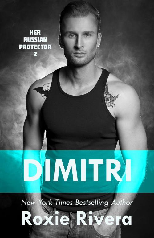 Cover of the book DIMITRI (Her Russian Protector #2) by Roxie Rivera, Night Works Books