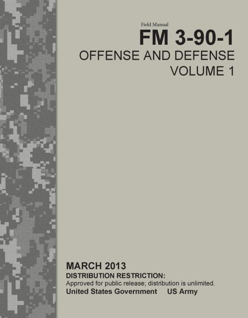 Cover of the book Field Manual FM 3-90-1 Offense and Defense Volume 1 March 2013 by United States Government  US Army, eBook Publishing Team