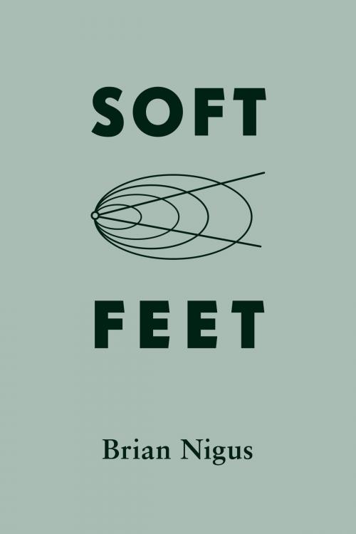 Cover of the book Soft Feet by Brian Nigus, Brian Nigus
