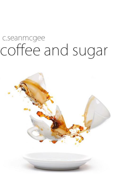 Cover of the book Coffee and Sugar by C. Sean McGee, CSM Publishing