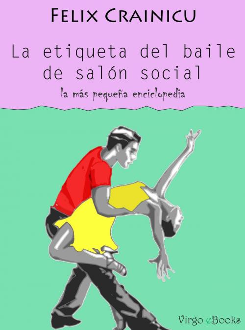 Cover of the book La etiqueta del baile de salón social by Felix Crainicu, Virgo eBooks Publishing