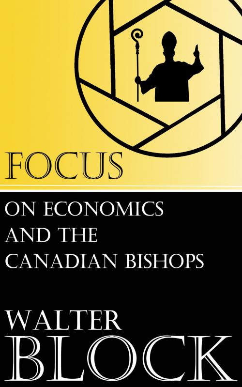 Cover of the book Focus on Economics and the Canadian Bishops by Walter Block, Block Books