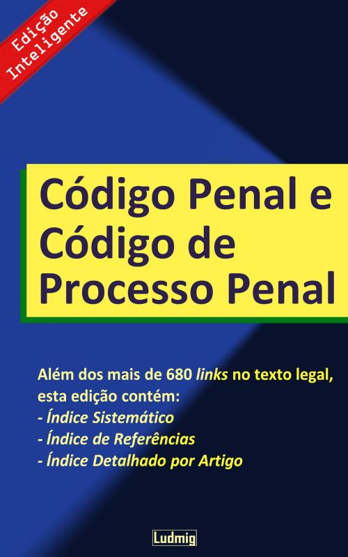 Cover of the book Código Penal e Código de Processo Penal - Edição Inteligente by Ludmig, Ludmig