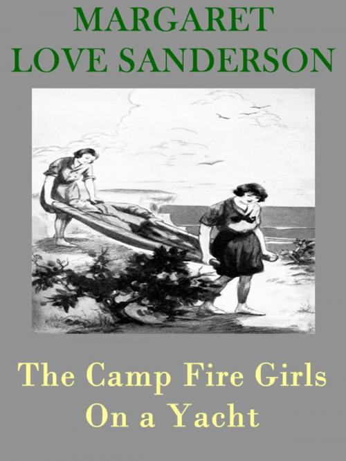 Cover of the book The Camp Fire Girls On a Yacht by Margaret Love Sanderson, T. M. Digital Publishing