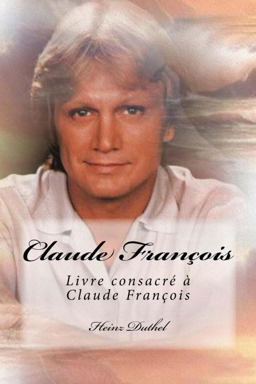 Cover of the book Claude François by Heinz Duthel, Heinz Duthel