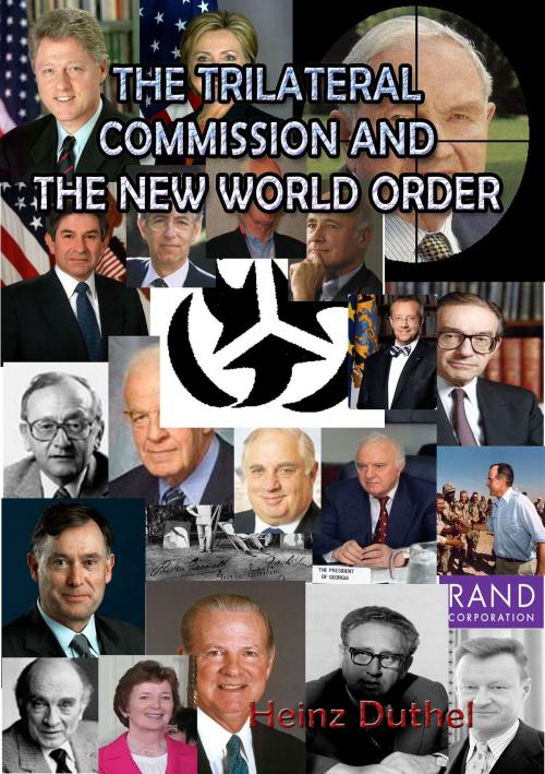 Cover of the book THE TRILATERAL COMMISSION AND THE NEW WORLD ORDER by Heinz Duthel, Heinz Duthel