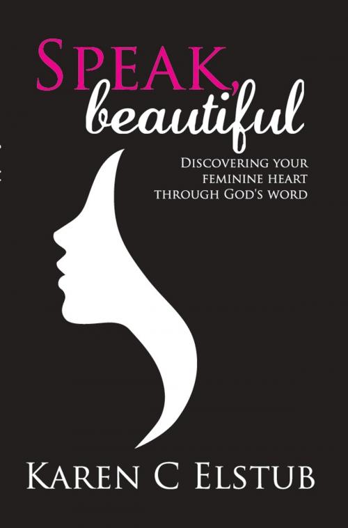 Cover of the book Speak, Beautiful by Karen C. Elstub, Onwards and Upwards Publishers